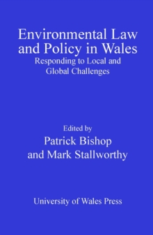 Environmental Law and Policy in Wales : Responding to Local and Global Challenges