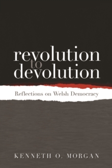 Revolution to Devolution : Reflections on Welsh Democracy