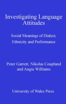 Investigating Language Attitudes : Social Meanings of Dialect, Ethnicity and Performance