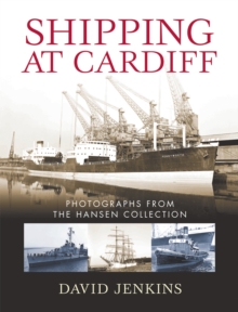 Shipping at Cardiff : Photographs from the Hansen Collection