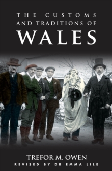 The Customs and Traditions of Wales : With an Introduction by Emma Lile