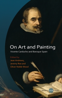 On Art and Painting : Vicente Carducho and Baroque Spain, Hardback Book On Art and Painting : Vicente Carducho and Baroque Spain, Hardback Book