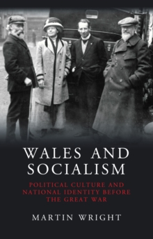 Wales and Socialism : Political Culture and National Identity Before the Great War