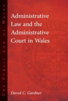 Administrative Law and The Administrative Court in Wales, Hardback Book Administrative Law and The Administrative Court in Wales, Hardback Book