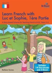 Learn French with Luc Et Sophie : A Story Based Scheme for Teaching French at KS2 Years 3-4 Part 1, Mixed media product Book Learn French with Luc Et Sophie : A Story Based Scheme for Teaching French at KS2 Years 3-4 Part 1, Mixed media product Book