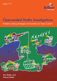 Open-ended Maths Investigations, 7-9 Year Olds : Maths Problem-solving Strategies for Years 3-4