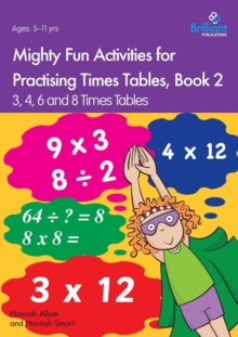 Mighty Fun Activities for Practising Times Tables, Book 2 : 3, 4, 6 and 8 Times Tables, Paperback / softback Book Mighty Fun Activities for Practising Times Tables, Book 2 : 3, 4, 6 and 8 Times Tables, Paperback / softback Book