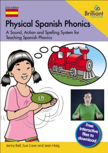 Physical Spanish Phonics : A Sound, Action and Spelling System for  Teaching Spanish Phonics