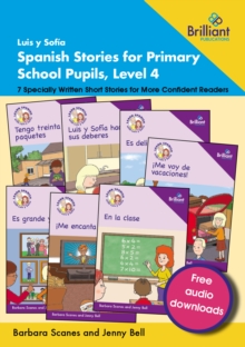 Luis y Sofia Spanish Stories for Primary School Pupils, Level 4 : 7 Specially Written Short Stories for More Confident Readers