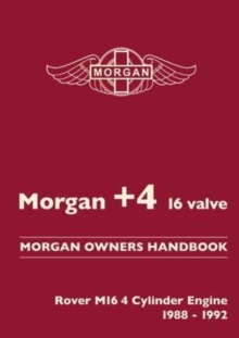 Morgan +4 16 Valve Morgan Owners Handbook : Rover M16 4 Valve Engine 1988-1992, Paperback Book Morgan +4 16 Valve Morgan Owners Handbook : Rover M16 4 Valve Engine 1988-1992, Paperback Book