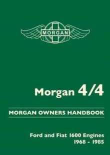 Morgan 4/4 Morgan Owners Handbook : Ford and Fiat 1600 Engines 1968-1985, Paperback / softback Book Morgan 4/4 Morgan Owners Handbook : Ford and Fiat 1600 Engines 1968-1985, Paperback / softback Book