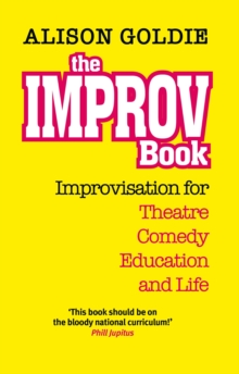 The Improv Book : Improvisation for Theatre, Comedy, Education and Life, Paperback Book The Improv Book : Improvisation for Theatre, Comedy, Education and Life, Paperback Book