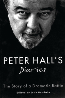 Peter Hall's Diaries : The Story of a Dramatic Battle