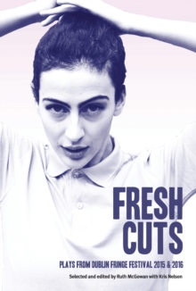 Fresh Cuts : New Writing from the Dublin Tiger Fringe, Paperback Book Fresh Cuts : New Writing from the Dublin Tiger Fringe, Paperback Book