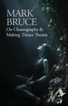 On Choreography and Making Dance Theatre, Paperback / softback Book On Choreography and Making Dance Theatre, Paperback / softback Book