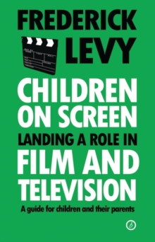 Children on Screen : Landing a Role in Film and Television