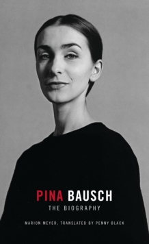 Pina Bausch : The Biography