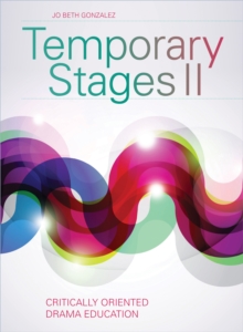 Temporary Stages II : Critically Oriented Drama Education