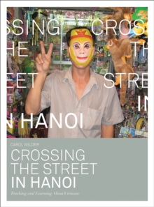 Crossing the Street in Hanoi : Teaching and Learning about Vietnam