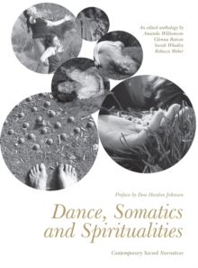 Dance, Somatics and Spiritualities : Contemporary Sacred Narratives