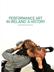 Performance Art in Ireland : A History