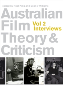 Australian Film Theory and Criticism : Volume 2: Interviews