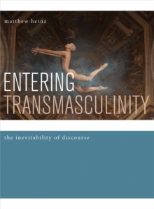 Entering Transmasculinity : The Inevitability of Discourse