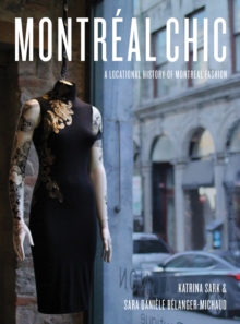 Montreal Chic : A Locational History of Montreal Fashion