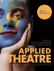 Applied Theatre Second Edition : International Case Studies and Challenges for Practice