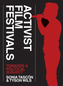 Activist Film Festivals : Towards a Political Subject