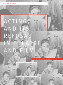 Acting and its Refusal in Theatre and Film : The Devil Makes Believe