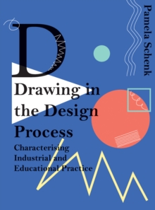 Drawing in the Design Process : Characterising Industrial and Educational Practice