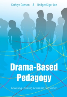 Drama-based Pedagogy : Activating Learning Across the Curriculum