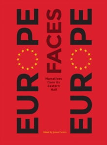 Europe Faces Europe : Narratives from Its Eastern Half