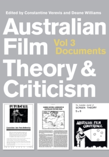 Australian Film Theory and Criticism : Volume 3: Documents, Paperback / softback Book Australian Film Theory and Criticism : Volume 3: Documents, Paperback / softback Book