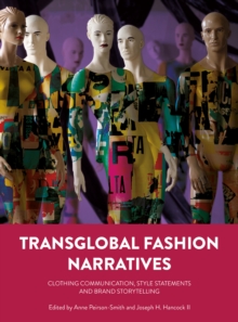 Transglobal Fashion Narratives : Clothing Communication, Style Statements and Brand Storytelling