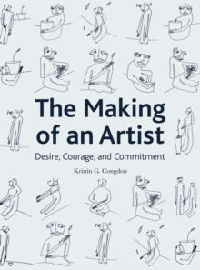 The Making of an Artist : Desire, Courage, and Commitment