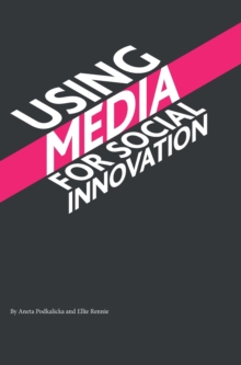 Using Media for Social Innovation, Paperback Book Using Media for Social Innovation, Paperback Book