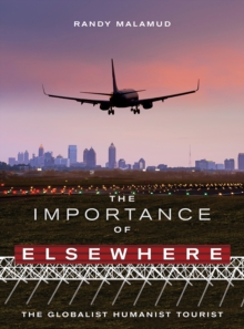 The Importance of Elsewhere : The Globalist Humanist Tourist