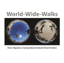 World-Wide-Walks : Peter d'Agostino: Crossing Natural-Cultural-Virtual Frontiers