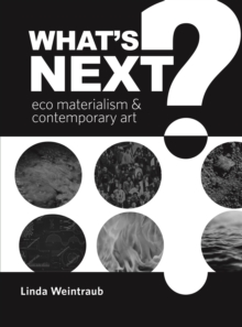 What's Next? : Eco Materialism and Contemporary Art