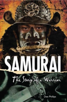 Samurai : The Story of a Warrior, Paperback Book Samurai : The Story of a Warrior, Paperback Book