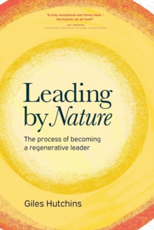 Leading by Nature : The Process of Becoming A Regenerative Leader