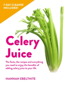 10-day Celery Juice Cleanse : The fresh start plan to supercharge your health