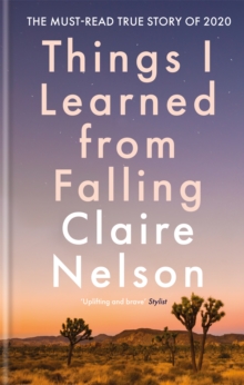 Things I Learned From Falling : The must-read true story of 2020, Hardback Book Things I Learned From Falling : The must-read true story of 2020, Hardback Book