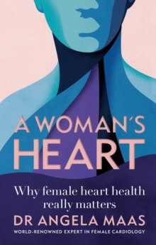 A Woman's Heart : Why female heart health really matters