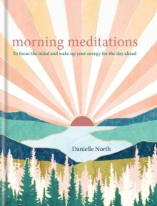 Morning Meditations : To focus the mind and wake up your energy for the day ahead