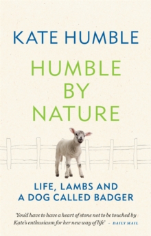 Humble by Nature : Life, lambs and a dog called Badger