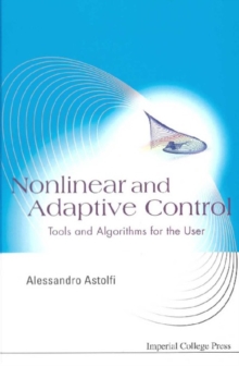 Nonlinear And Adaptive Control: Tools And Algorithms For The User