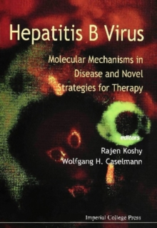 Hepatitis B Virus: Molecular Mechanisms In Disease And Novel Strategies For Therapy